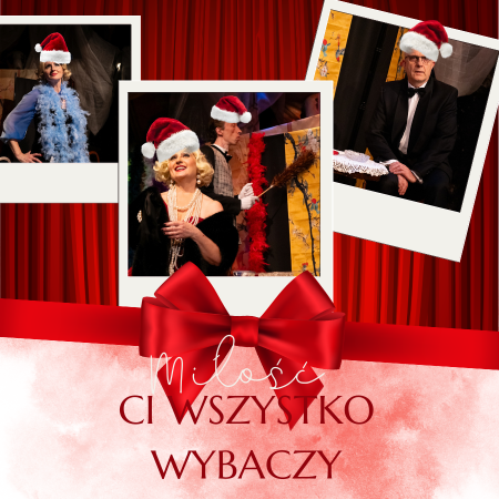 Miłość ci wszystko wybaczy - spektakl, który poruszy Twoje serce - spektakl