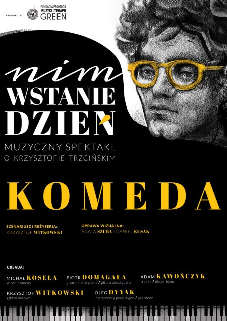 “Nim wstanie dzień” - spektakl teatralny dedykowany pamięci Krzysztofa Komedy. - spektakl