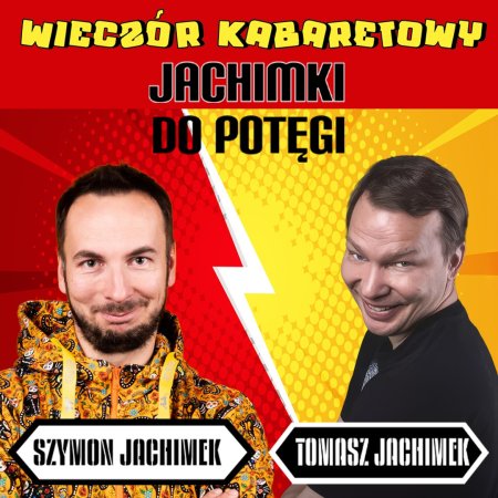JACHIMKI DO POTĘGI – wieczór komediowy - kabaret
