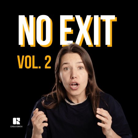 Komediowy Pokaz Powarsztatowy - No Exit vol. 2 - spektakl