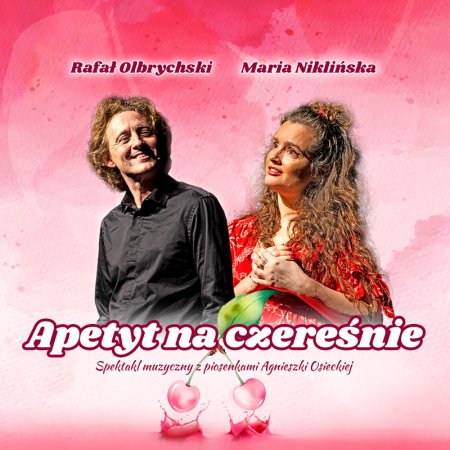 Apetyt na czereśnie - spektakl