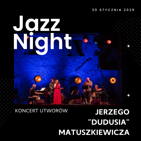 Jazz Night: Koncert jazzowy utworów Jerzego &quot;Dudusia&quot; Matuszkiewicza&quot; - koncert