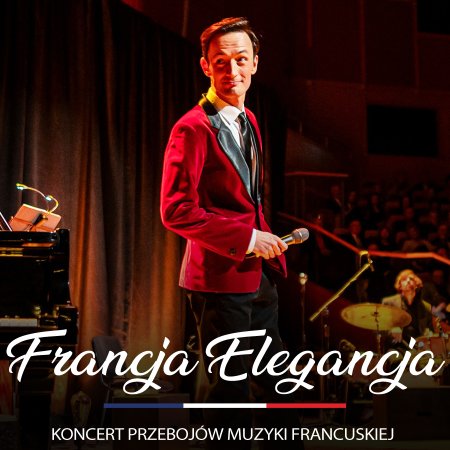 Francja Elegancja – koncert przebojów muzyki francuskiej - koncert