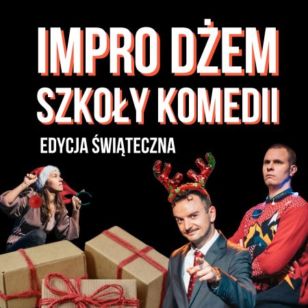 Impro Dżem Szkoły Komedii - Edycja Świąteczna - spektakl