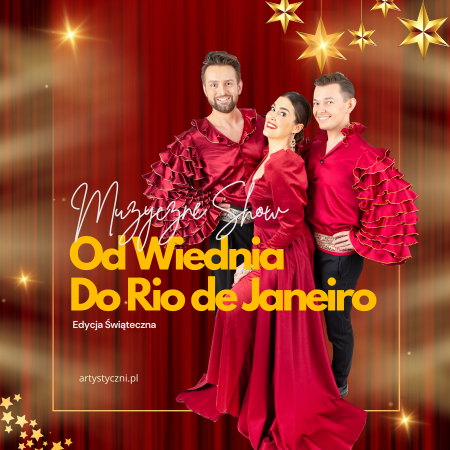 Muzyczne Show - od Wiednia do Rio de Janeiro- Edycja świąteczna - koncert