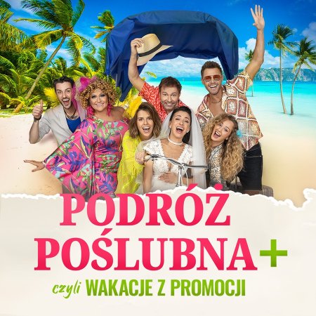 Podróż Poślubna, czyli wakacje z promocji - spektakl