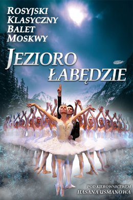 Jezioro Łabędzie - Rosyjski Klasyczny Balet Moskwy - Bilety na spektakl teatralny