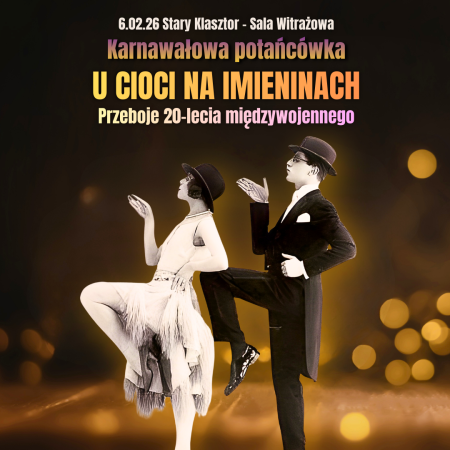 Karnawałowa potańcówka U CIOCI NA IMIENINACH, czyli  Przeboje 20-lecia międzywojennego! - koncert