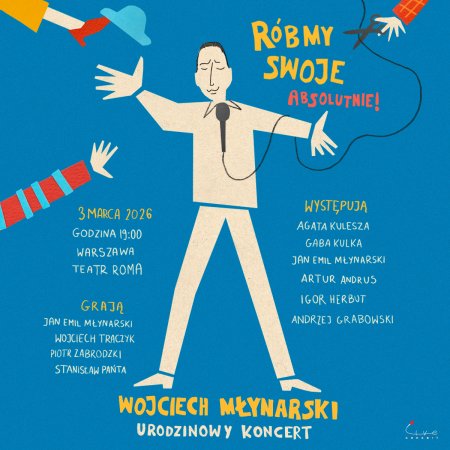 RÓBMY SWOJE. ABSOLUTNIE! Wojciech Młynarski - urodzinowy koncert - koncert