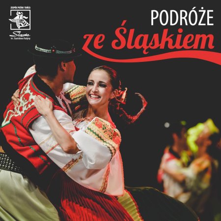 Zespół Pieśni i Tańca Śląsk - Podróże ze "Śląskiem" - koncert