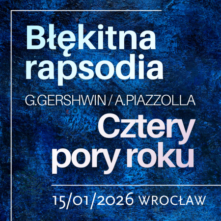 Gershwin &amp; Piazzolla: Błękitna rapsodia - koncert