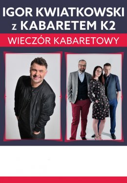 Igor Kwiatkowski i kabaret K2 - Wieczór Kabaretowy - kabaret