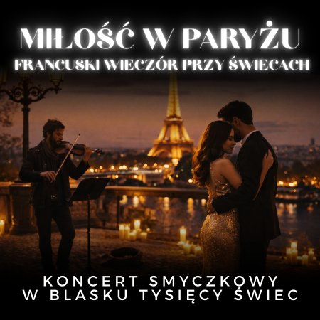 Koncert w blasku świec - Miłość w Paryżu. Francuski wieczór przy świecach - koncert