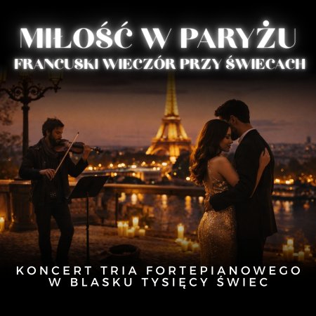 Koncert przy świecach - Miłość w Paryżu. Francuski wieczór przy świecach - koncert