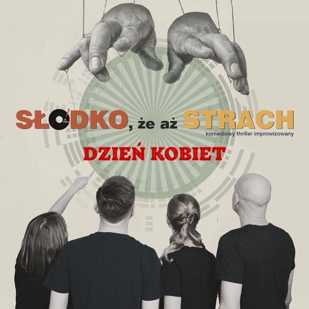 O! impro „Dzień Kobiet. Słodko, że aż strach – no exit” komedia improwizowana - spektakl