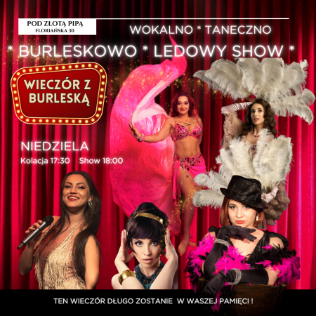 Wieczór z Burleską - wokalno-taneczno-burleskowo ledowy show - spektakl