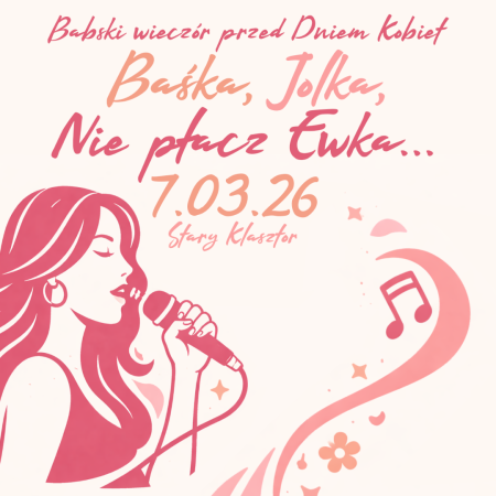BAŚKA, JOLKA, NIE PŁACZ EWKA ... - Babski Wieczór przed Dniem Kobiet - koncert