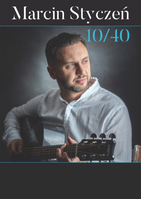 Marcin Styczeń - koncert promujący płytę 10/40 - koncert