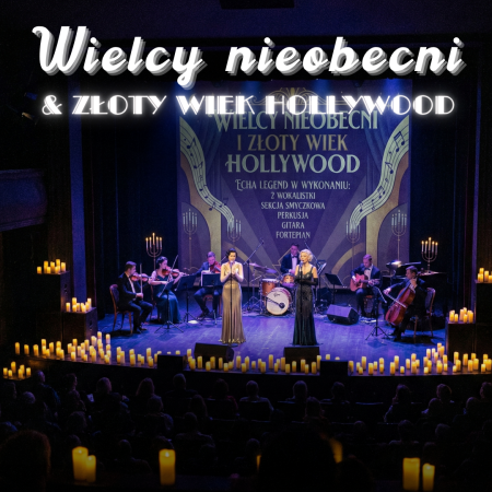 Koncert przy świecach - Wielcy nieobecni &amp; Złoty Wiek Hollywood - koncert