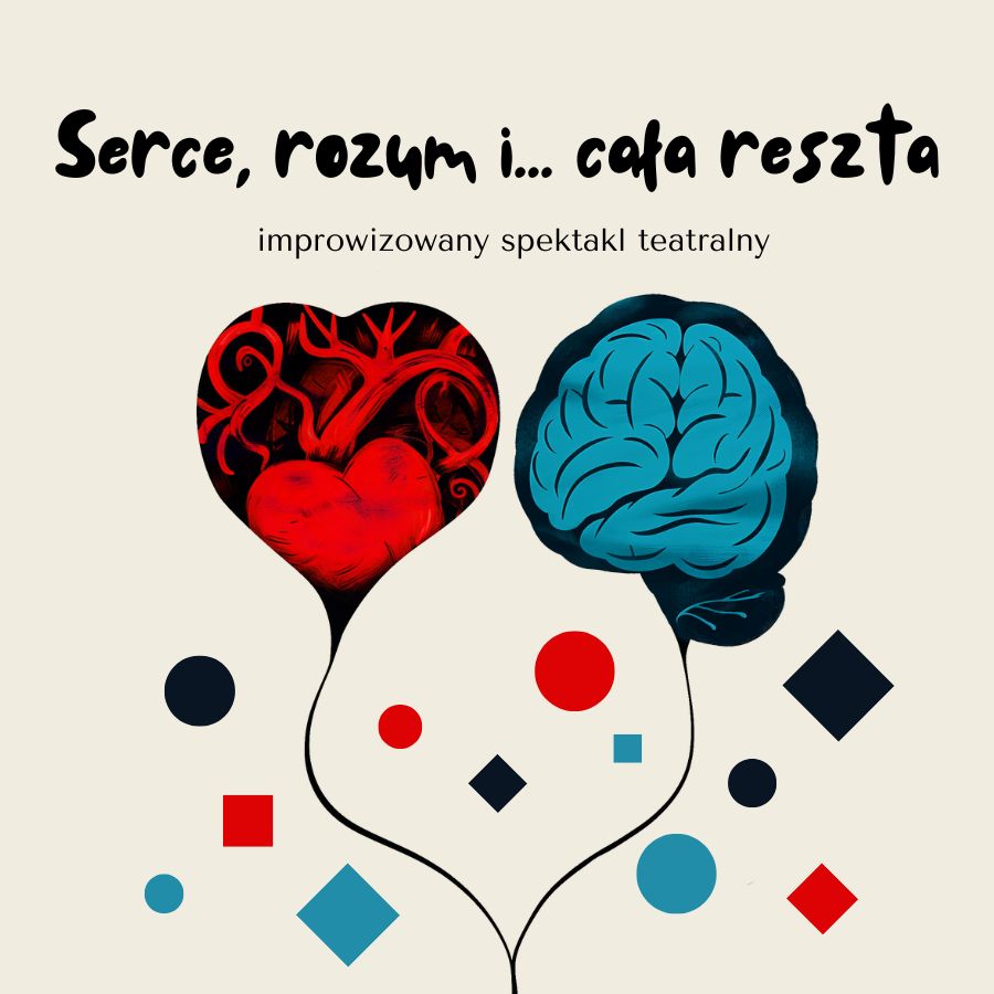 Serce, rozum i… cała reszta - Improwizowany spektakl teatralny - Kraków ...