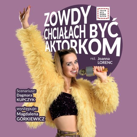 Zowdy chciałach być aktorkom - spektakl