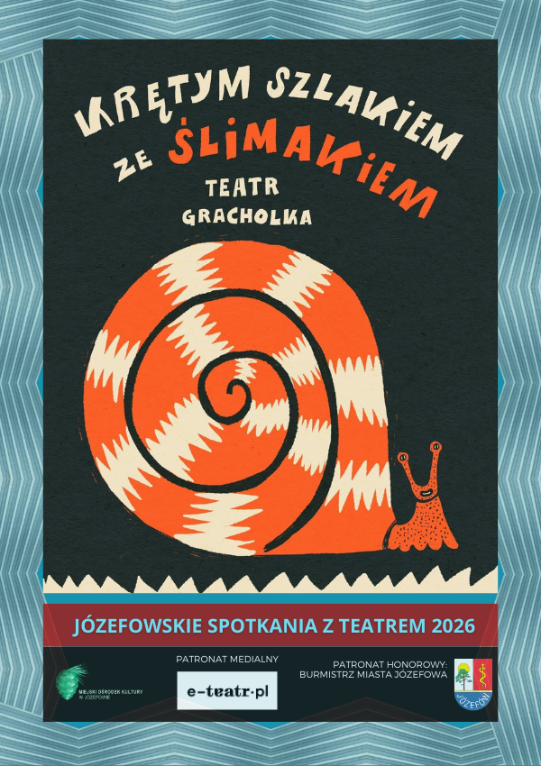 Krętym szlakiem za ślimakiem - Teatr Gracholka Józefów