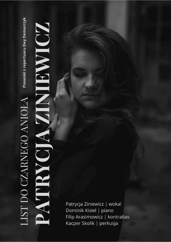 Patrycja Ziniewicz z zespołem - „List do Czarnego Anioła, piosenki z repertuaru Ewy Demarczyk”. Józefów