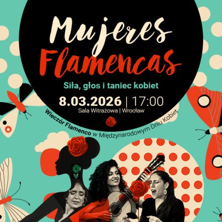 MUJERES FLAMENCAS – Siła, głos i taniec kobiet - koncert