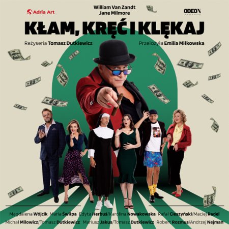 Kłam, kręć i klękaj - spektakl