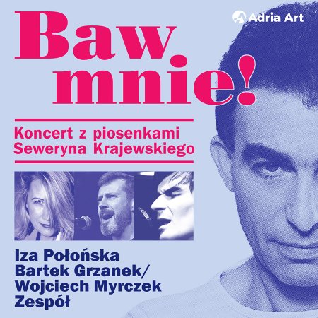 Baw mnie! Koncert z piosenkami Seweryna Krajewskiego - koncert