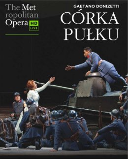 Córka pułku - Gaetano Donizetti Retransmisja opery z Metropolitan Opera - spektakl