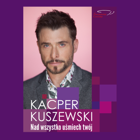 Recital Kacpra Kuszewskiego „Nad wszystko uśmiech twój” - koncert