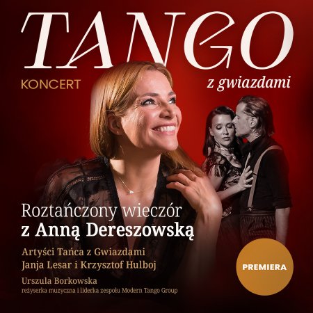 Tango z gwiazdami - roztańczony wieczór z Anną Dereszowską - koncert