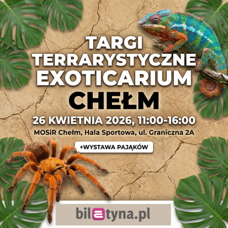 Chełm - Targi Terrarystyczne Exoticarium + Wystawa Pająków - targi
