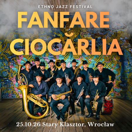 Ethno Jazz Festival: FANFARE CIOCĂRLIA (Rumunia) - koncert