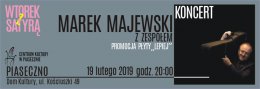 WTOREK Z SATYRĄ, czyli Marek Majewski zaprasza - koncert
