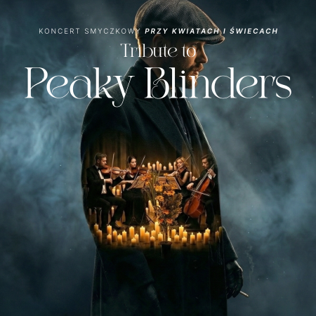 Koncert wśród kwiatów i świec: Muzyka z serialu Peaky Blinders - koncert