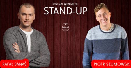 hype-art prezentuje: STAND-UP Piotr Szumowski & Rafał Banaś - stand-up