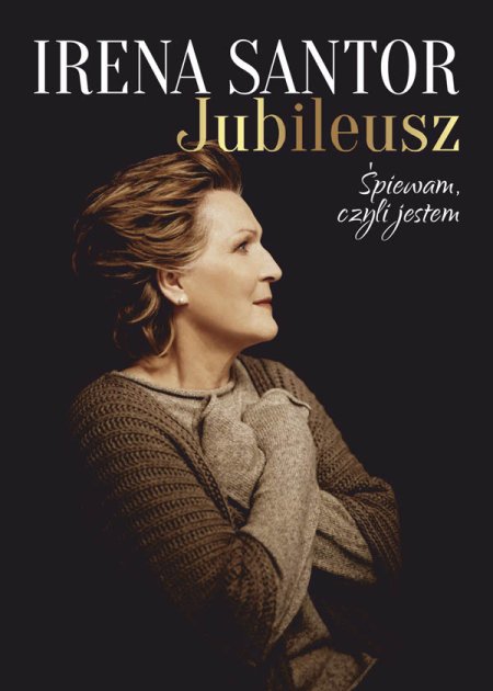 Irena Santor - Jubileusz. Śpiewam, czyli jestem - koncert