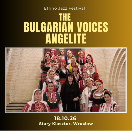 Ethno Jazz Festival - THE BULGARIAN VOICES ANGELITE - koncert