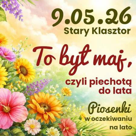 To był maj, czyli piechotą do lata - piosenki w oczekiwaniu na lato - koncert