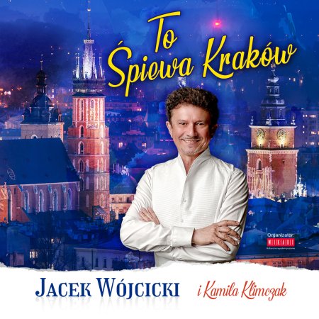 Jacek Wójcicki - To śpiewa Kraków - koncert
