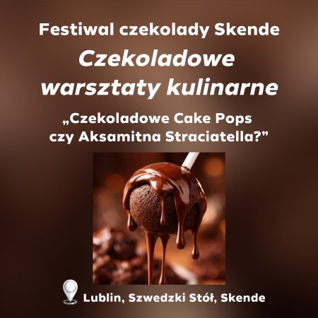 Festiwal Czekolady 2026 - Czekoladowe Cake Pops czy Aksamitna Straciatella - inne