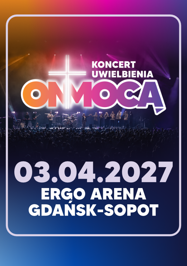 ON MOCĄ 2027 - koncert uwielbienia Gdańsk