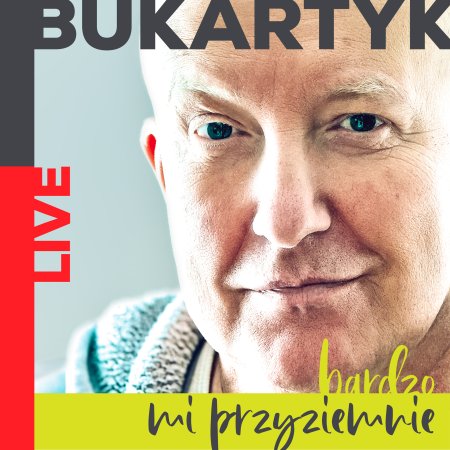 Piotr Bukartyk LIVE. Bardzo mi przyziemnie - koncert