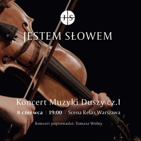 Jestem Słowem - Koncert Muzyki Duszy cz. I - koncert