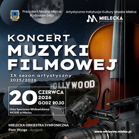 Koncert Muzyki Filmowej Wykonawcy: Mielecka Orkiestra Symfoniczna - koncert