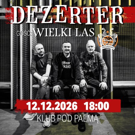 Dezerter/ Gość: Wielki Las - koncert