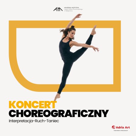 Koncert Choreograficzny: Interpretacja-Ruch-Taniec - koncert
