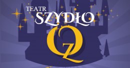 OZ - spektakl Teatru "Szydło" - dla dzieci